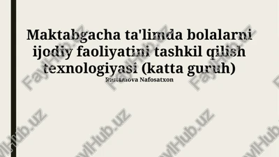 maktabgacha ta'limda bolalarni ijodiy faoliyatini tashkil qilish texnologiyasi (katta guruh) — PPTX