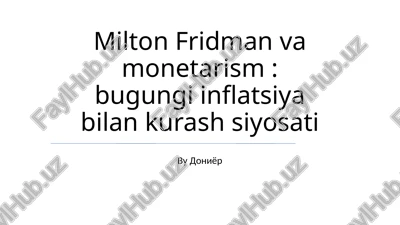 milton fridman va monetarism: bugungi inflatsiya bilan kurash siyosati — PPTX