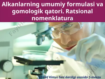 alkanlarning umumiy formulasi va gomologik qatori. ratsional nomenklatura. 10 - sinf — PPTX