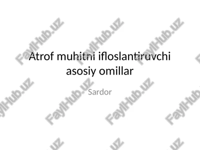 atrof muhitni ifloslantiruvchi asosiy omillar — PPTX
