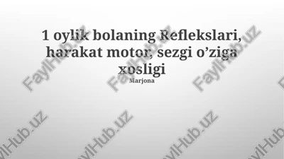 1 oylik bolaning reflekslari, harakat motor, sezgi o’ziga xosligi — PPTX