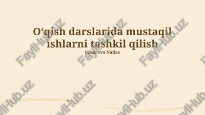 oʻqish darslarida mustaqil ishlarni tashkil qilish — PPTX