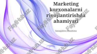 marketing korxonalarni rivojlantirishda ahamiyati — PPTX