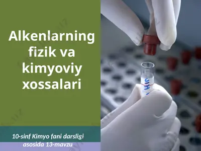 alkenlarning fizik va kimyoviy xossalari. 10 - sinf — PPTX