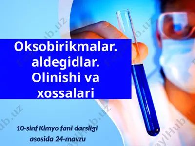 oksobirikmalar. aldegidlar. olinishi va xossalari. 10 - sinf — PPTX