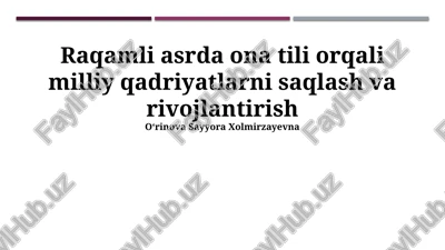 raqamli asrda ona tili orqali milliy qadriyatlarni saqlash va rivojlantirish — PPTX
