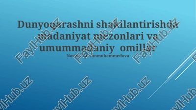 dunyoqarashni shakilantirishda madaniyat mezonlari va umummadaniy omillar — PPTX