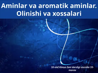aminlar va aromatik aminlar. olinishi va xossalari. 10 - sinf — PPTX