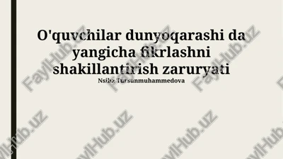 talabalarning dunyoqarashida yangi fikrlash usullarini shakllantirish zarurati — PPTX