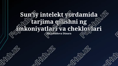 sun'iy intelekt yordamida tarjima qilishni ng imkoniyatlari va cheklovlari — PPTX