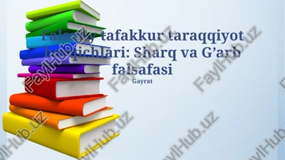 falsafiy tafakkur taraqqiyot bosqichlari: sharq va g’arb falsafasi — PPTX
