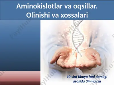 aminokislotlar va oqsillar. olinishi va xossalari. 10 - sinf — PPTX