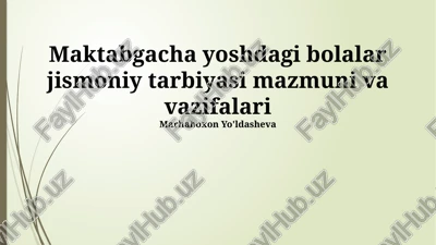 maktabgacha yoshdagi bolalar jismoniy tarbiyasi mazmuni va vazifalari — PPTX