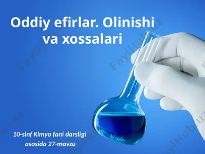oddiy efirlar. olinishi va xossalari. 10 - sinf — PPTX