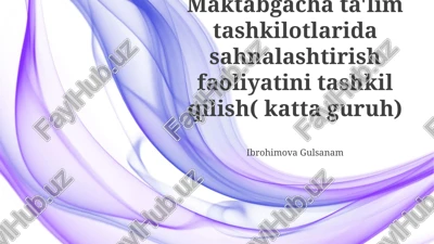 maktabgacha ta'lim tashkilotlarida sahnalashtirish faoliyatini tashkil qilish( katta guruh) — PPTX