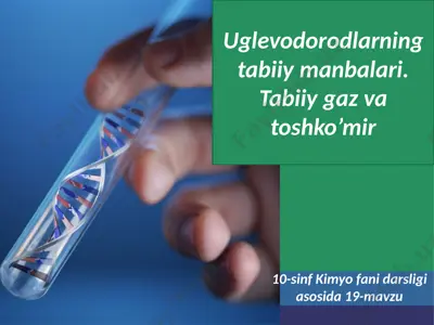 uglevodorodlarning tabiiy manbalari. tabiiy gaz va toshko’mir. 10 - sinf — PPTX