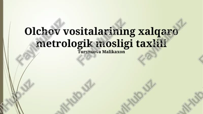 olchov vositalarining xalqaro metrologik mosligi taxlili — PPTX