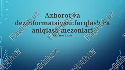 ma'lumot va dezinformatsiyasi:farqlash va aniqlash mezonlari — PPTX