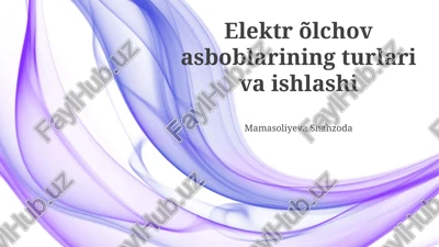 elektrik o'lchov asboblarining turlari va ishlashi — PPTX