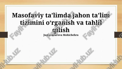 masofaviy taʼlimda global taʼlim tizimini oʻrganish va tahlil qilish — PPTX