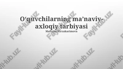 oʻquvchilarning maʼnaviy-axloqiy tarbiyasi — PPTX
