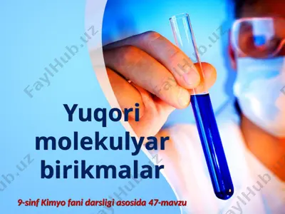 yuqori molekulyar birikmalar. 9 - sinf — PPTX