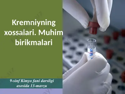 kremniyning xossalari. muhim birikmalari. 9 - sinf — PPTX