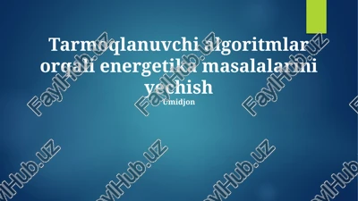 tarmoqlanuvchi algoritmlar orqali energetika masalalarini yechish — PPTX
