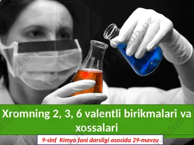 xromning 2, 3, 6 valentli birikmalari va xossalari. 9 - sinf — PPTX