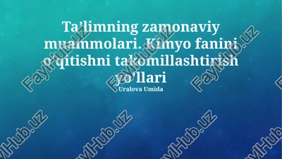ta'limning zamonaviy muammolari, kimyo fanini o'qitishni takomillashtirish yo'llari — PPTX