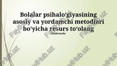 bolalar psihaloʻgiyasining asosiy va yordamchi metodlari boʻyicha resurs toʻolang — PPTX