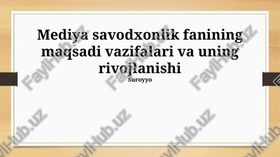 mediya savodxonlik fanining maqsadi vazifalari va uning rivojlanishi — PPTX