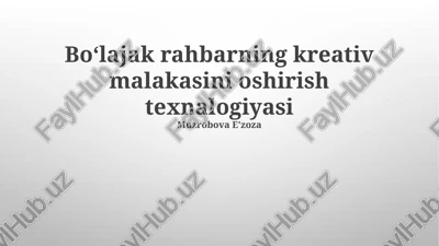 boʻlajak rahbarning kreativ malakasini oshirish texnalogiyasi — PPTX