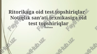 ritorikaga oid test topshiriqlar — PPTX