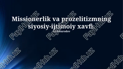 missionerlik va proselytizmning siyosiy-ijtimoiy xavfi — PPTX