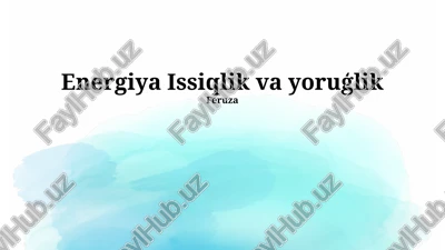 energiya issiqlik va yoruģlik — PPTX