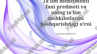 ta'lim menejmenti fani predmeti va uning ta'lim tashkilotlarini boshqarishdagi o’rni — PPTX