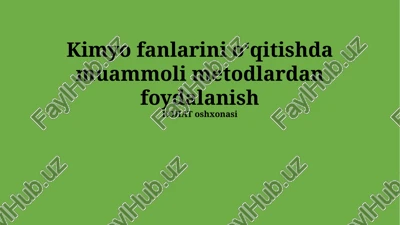 kimyo fanlarini oʻqitishda muammoli metodlardan foydalanish — PPTX