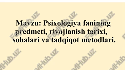 psixologiya fanining predmeti, rivojlanish tarixi, sohalari va tadqiqot metodlari — PPTX