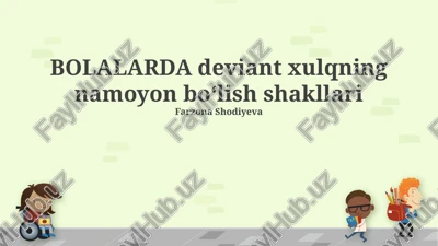 bolalarda deviant xulqning namoyon boʻlish shakllari — PPTX