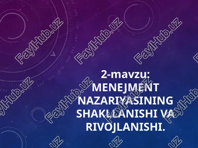menejment nazariyasining shakllanishi va rivojlanishi — PPTX