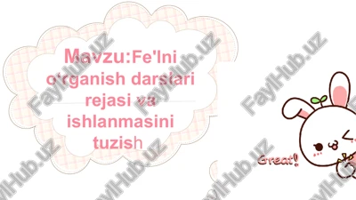 fe'lni oʻrganish darslari rejasi va ishlanmasini tuzish — PPTX