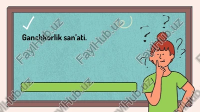 ganchkorlik san’ati — PPTX