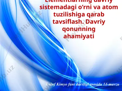 elementlarning davriy sstemadagi o‘rni va atom tuzilishiga qarab tavsiflash. davriy qonunning ahamiyati. 8 - sinf  — PPTX