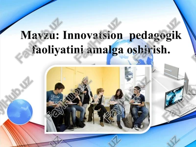 innovatsion pedagogik faoliyatini amalga oshirish. — PPTX