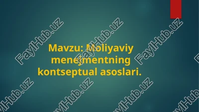 moliyaviy menejmentning kontseptual asoslari. — PPTX