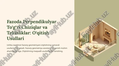 fazoda perpendikulyar to‘g‘ri chiziqlar va tekisliklar: o‘qitish usullari — PPTX