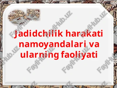 jadidchilik harakatinamoyandalarivaularning faoliyati — PPTX