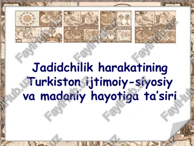 jadidchilik harakatining turkistoni jtimoiy-siyosiy vamadaniy hayoti ga’siri — PPTX
