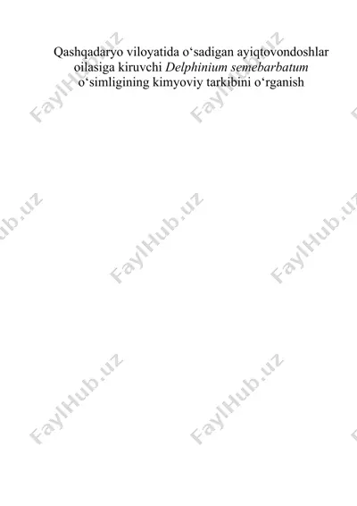 qashqadaryo viloyatida o‘sadigan ayiqtovondoshlar oilasiga kiruvchi delphinium semebarbatum o‘simligining kimyoviy tarkibini o‘rganish — DOC